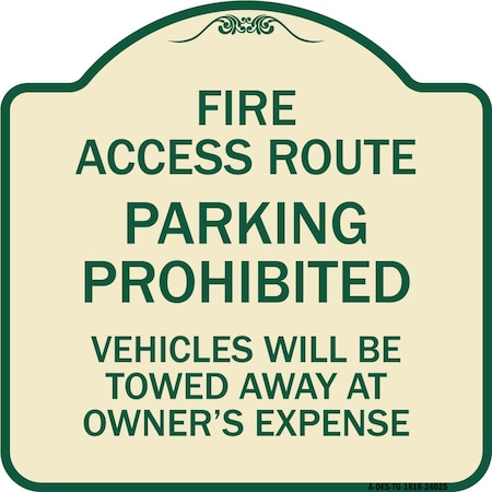 Signmission Fire Access Route Vehicles Will Towed Away Owner Expense Aluminum Sign, 18" L, 18" H, TG-1818-24025 A-DES-TG-1818-24025